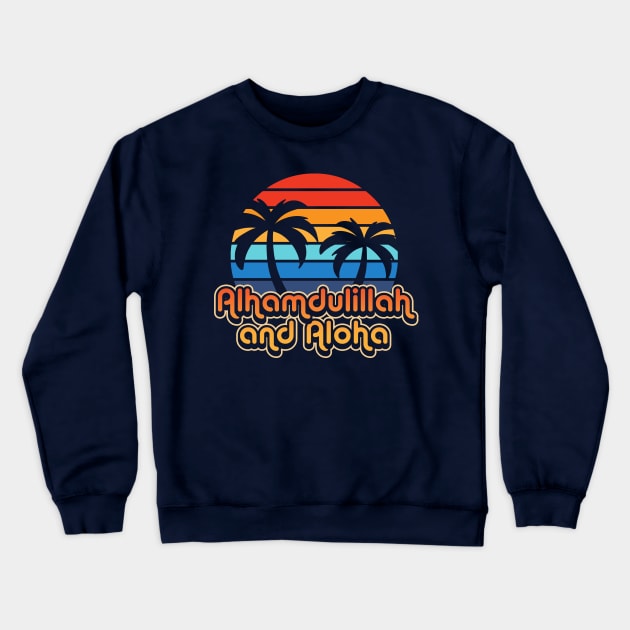 Alhamdulillah and Aloha Crewneck Sweatshirt by fishbiscuit